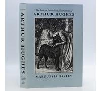The Book and Periodical Illustrations of Arthur Hughes: A Spark of Genius 1832-1915