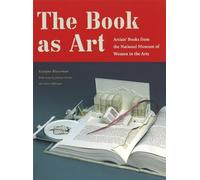 The Book as Art: Artist Books from the National Museum of Women in the Arts