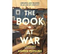 The Book at War: Libraries and Readers in an Age of Conflict (Paperback) - Andrew Pettegree Book