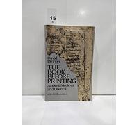 The Book Before Printing: Ancient, Mediaeval and Oriental (Lettering, Calligraphy, Typography)