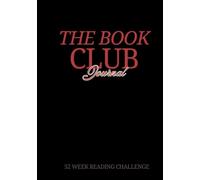 The Book Club Journal - 52 Week Reading Challenge: Track Your Year of Reading with 52 Book Reviews, Reflections & Quote Collection
