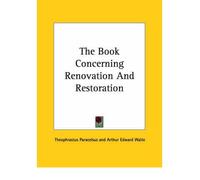 [(The Book Concerning Renovation and Restoration * *)] [Author: Theophrastus Paracelsus] published on (December, 2005)
