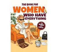 The Book For Women Who Have Everything: Curious Questions And Boredom Busters For Intelligent Women. Unique Gifts For Women & Moms. Gift For Sister, Aunt, Wife Or Someone Who Has Everything.