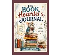The Book Hoarder’s Journal: A Fun Reading Log to Track, Review & Treasure Every Book