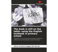The book is still on the table: using the English textbook in primary school: Suggestions for working with the English textbook in conjunction with the English Student Workbook