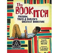 The Book Itch: Freedom, Truth & Harlem's Greatest Bookstore (Carolrhoda Picture Books)