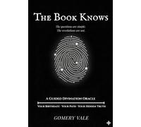 The Book Knows: A Guided Divination Oracle- Your Birthdate · Your Path · Your Hidden Truth (The Flip & Know Series)