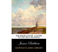 The book-lover, a guide to the best reading