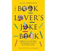 The Book Lover's Joke Book: I Slipped over in the Library This Morning. It Was the Non-friction Section.