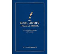 The Book Lover's Puzzle Book: 200 Brain-Teasing Puzzles, Games and Trivia Featuring the Writers, Works and Wonders of the Literary World