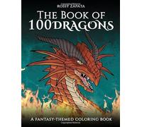 The Book of 100 Dragons: A Fantasy-themed coloring book
