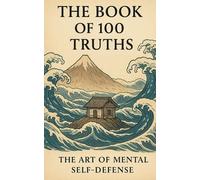 The Book of 100 Truths: The Art of Mental Self Defense