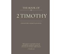 The Book of 2 Timothy: An Expository Sermon Journal for Verse-by-Verse Preaching
