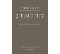 The Book of 2 Timothy: An Expository Sermon Journal for Verse-by-Verse Preaching
