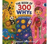 The Book of 300 Why Questions: Illustrated answers for curious minds
