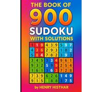THE BOOK OF 900 SUDOKU PUZZLES WITH SOLUTIONS: 900 CLEARLY VISIBLE SUDOKU PUZZLES, WITH SOLUTIONS AT THE BACK OF EVERY 300 SUDOKU PUZZLES (HENRY HISTHAR)