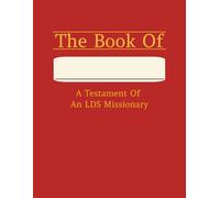 The Book Of: A Testament Of An LDS Missionary