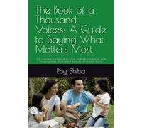 The Book of a Thousand Voices: A Guide to Saying What Matters Most: The Complete Phrasebook for Love, Gratitude, Forgiveness, and Encouragement. The ... Heartfelt Words (Real-World English Series)
