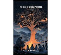 The Book Of African Proverbs: Volume 1