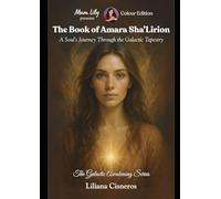 The Book of Amara Sha'Lirion: A Soul's Journey Through the Galactic Tapestry (The Galactic Awakening Series)