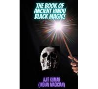 The Book of Ancient Hindu Black Magic: 4 (The Complete course of Hindu White & Black Magic)