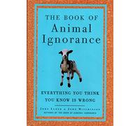 The Book of Animal Ignorance: Everything You Think You Know Is Wrong ( Rough cut )