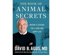The Book of Animal Secrets: Nature's Lessons for a Long and Happy Life