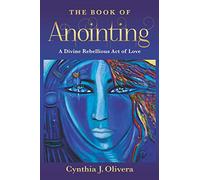 The Book of Anointing: A Divine Rebellious Act of Love