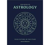 The Book of Astrology: The Future in Your Stars (Everyday Magic Library)