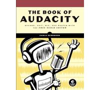 The Book of Audacity - Record, Edit, Mix, and Master with the Free Audio Editor