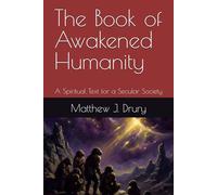 The Book of Awakened Humanity: A Spiritual Text for a Secular Society