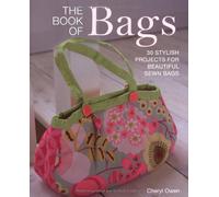 The Book of Bags: 30 Stylish projects for Beautiful Sewn Bags