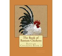 The Book of Bantam Chickens: Volume 3