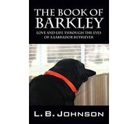 The Book of Barkley: Love and Life Through the Eyes of a Labrador Retriever