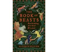 The Book of Beasts: 'An essential for any bestiary or folklore fan' LALLY MACBETH