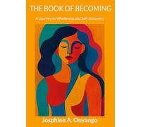 The Book Of Becoming: A Journey to Wholeness and Self-discovery