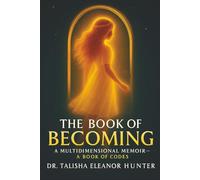 The Book of Becoming: A Multidimensional Memoir - A Book of Codes