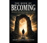 The Book of Becoming: Breaking the Loop of Reactive Living