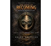 The Book of Becoming: Breaking the Loop of Reactive Living (Reapers of Reality)