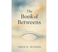 The Book of Betweens: Living in the Thresholds of Life