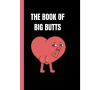 The Book of Big Butts: Prank Book, Funny made you look book,joke book that will make you laugh