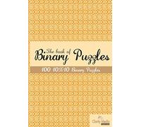 The book of Binary Puzzles 10x10: 100 10x10 binary puzzles.: Volume 1