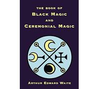 The Book of Black Magic and Ceremonial Magic