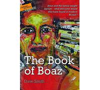 The Book of Boaz: Jesus and His Family Sought Asylum - What Welcome Would They Have Found in Modern Britain?