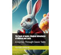 The book of books: Magical Adventures of Mildred and Lucia: A Journey Through Classic Tales