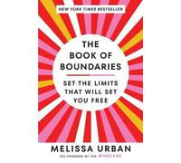 The Book of Boundaries: Set the Limits That Will Set You Free by Melissa Urban P