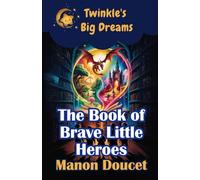 The Book of Brave Little Heroes (Twinkle's Big Dreams)