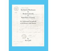 The Book of Buthmann & The Jessens of Bottschlott, Germany: An Annotated Scrapbook in Pictures and Stories