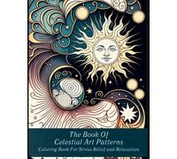 The Book of Celestial Patterns: Coloring Book For Stress Relief and Relaxation