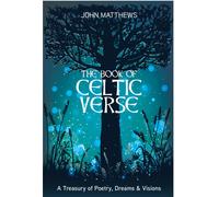 The Book of Celtic Verse : A Treasury of Poetry, Dreams & Visions